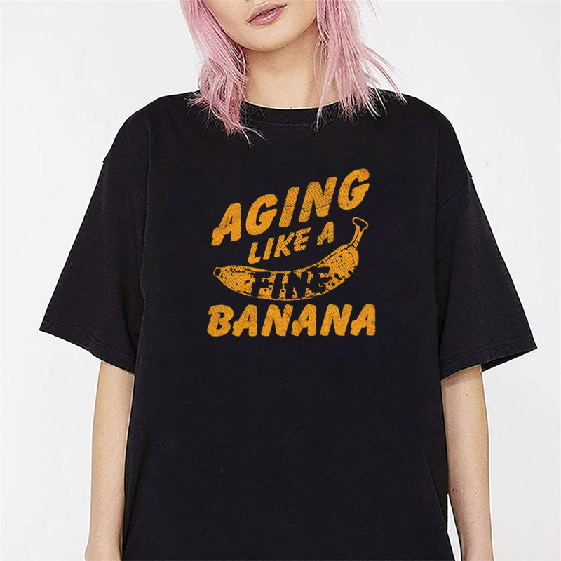 Aging Like A Fine Banana Shirt Aging Like A Fine Banana Shirt