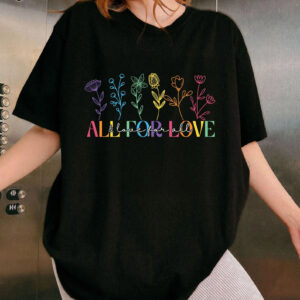 All For Love And Love For All LGBT Love Floral T shirt 2