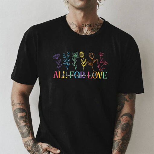 All For Love And Love For All LGBT Love Floral T shirt 3