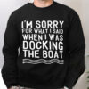 Boating Lovers When I Was Docking The Boat Funny Shirt