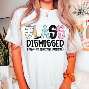 Class Dismissed Last Day Of School Shirt Class Dismissed Last Day Of School Shirt