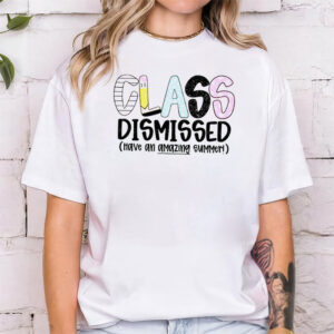 Class Dismissed Last Day of School Shirt