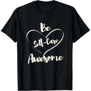 Cute Inspirational Positive Quote Self Care Shirt 3