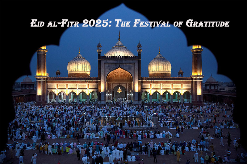 Eid al-Fitr 2025: The Festival of Gratitude