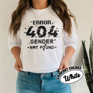 Error 404 Gender Not Found Comfort Colors Shirt Error 404 Gender Not Found Comfort Colors Shirt