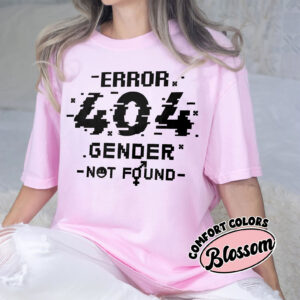 Error 404 Gender Not Found Comfort Colors Shirt 2