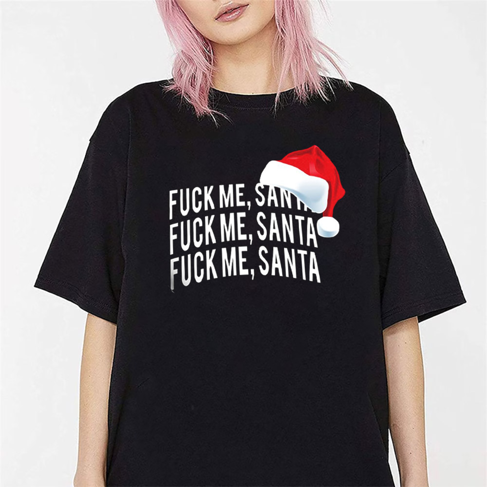 Fuck Me Santa Funny Christmas Joke Shirt Fuck Me Santa Funny Christmas Joke Shirt