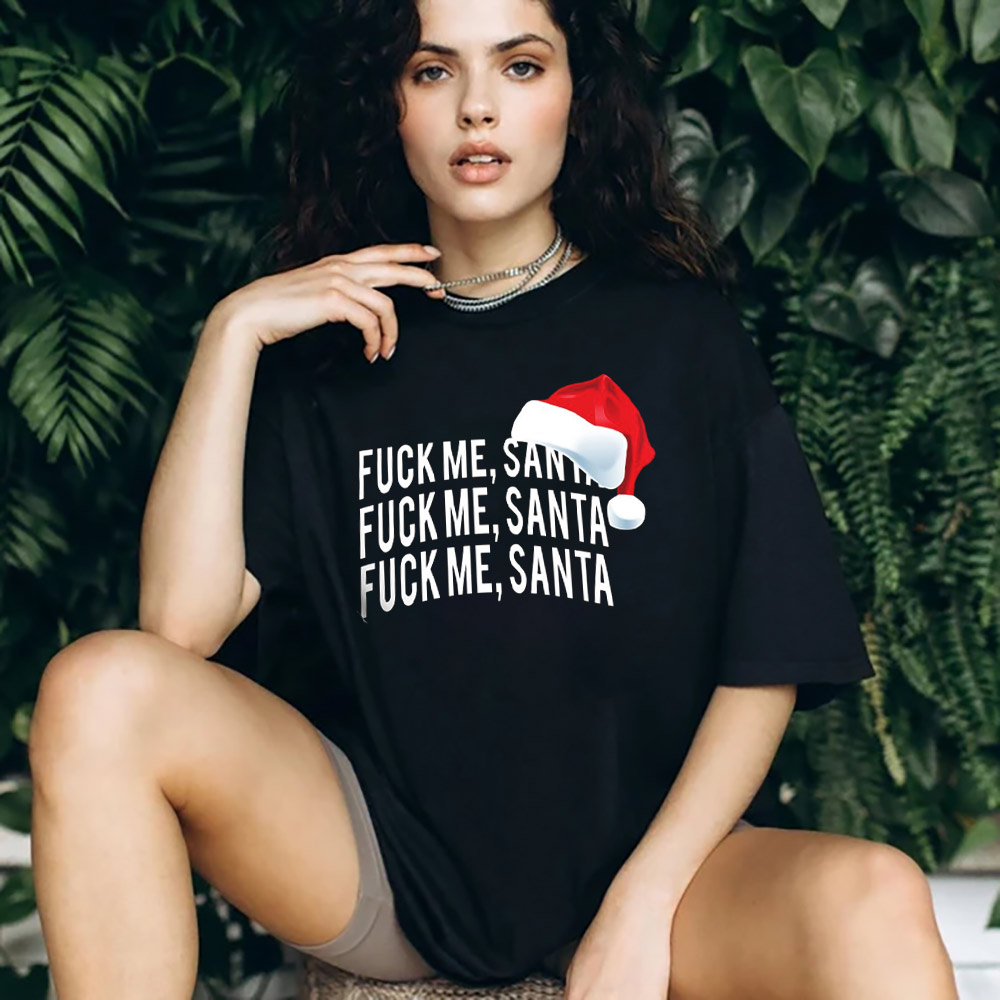 Fuck Me Santa Funny Christmas Joke Shirt Fuck Me Santa Funny Christmas Joke Shirt