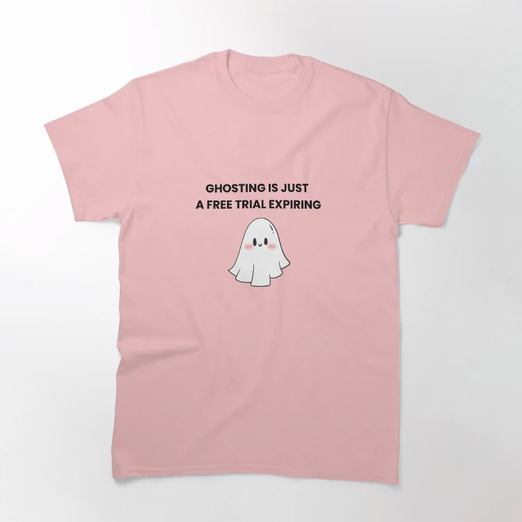 Ghosting Is Just A Free Trial Expiring Cute Ghost Meme Tee Ghosting Is Just A Free Trial Expiring Cute Ghost Meme Tee