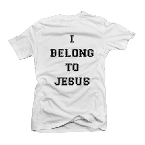 I Belong To Jesus Christian Faith T shirt 1