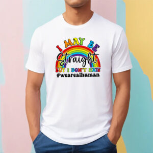 I May Be Straight but I Don't Hate LGBT Pride Tee 1