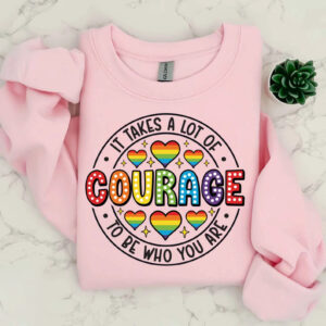 It takes a lot of Courage To be Who You are, june pride month T shirt 3