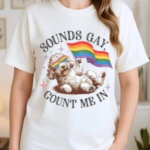 LGBTQ Pride Dog Sounds Gay Count Me In Tee