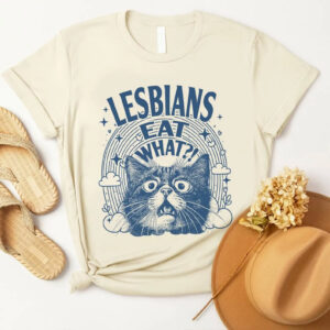 Lesbians Eat What Humor Sarcastic Cat Meme T shirt 2
