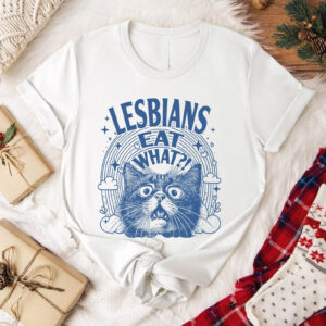 Lesbians Eat What Humor Sarcastic Cat Meme T shirt 3