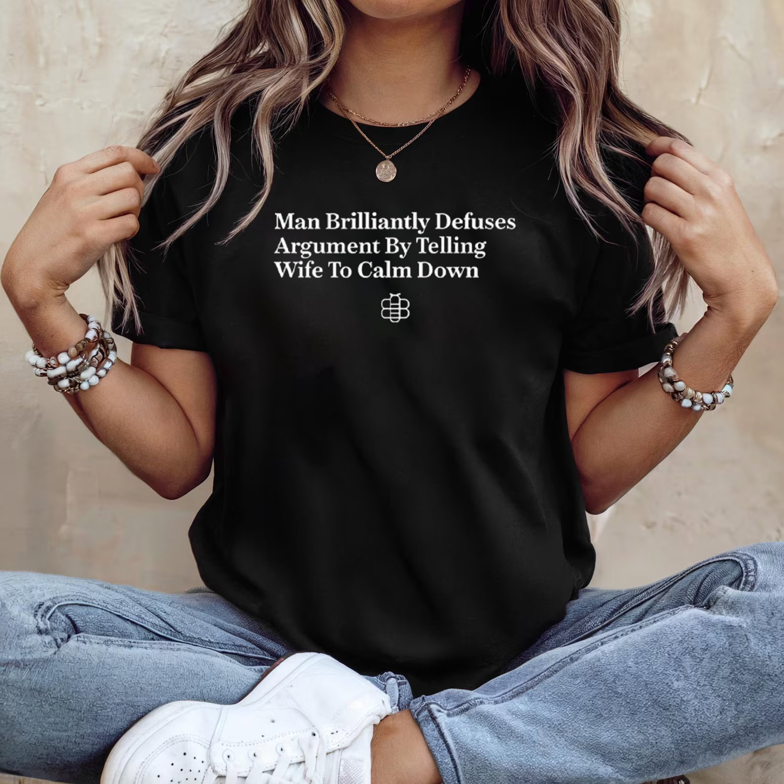 Man Brilliantly Defuses Argument By Telling Wife To Calm Down Funny T-shirt Man Brilliantly Defuses Argument By Telling Wife To Calm Down Funny T-shirt