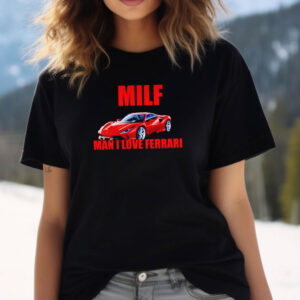 Man I Love Ferrari Funny MILF T-shirt