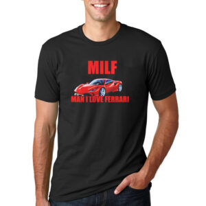 Man I Love Ferrari Funny MILF T shirt 2