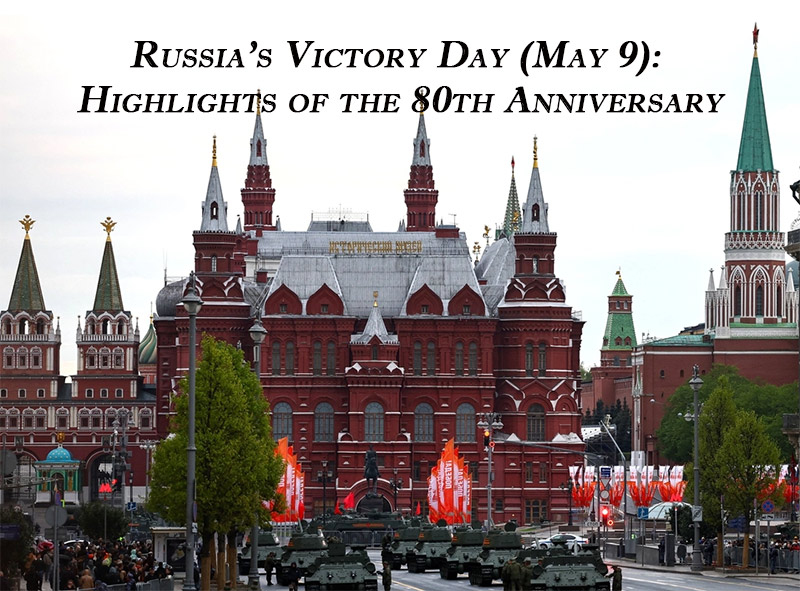 Russia’s Victory Day (May 9): Highlights of the 80th Anniversary