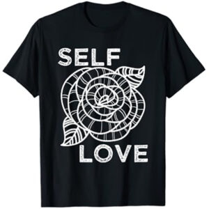 Self Love Rose Flower Shirt Self Love Rose Flower Shirt