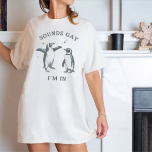 Sounds Gay I’m In Funny Penguin LGBTQ T-shirt Sounds Gay I’m In Funny Penguin LGBTQ T-shirt
