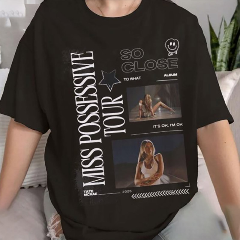 Tate McRae So Close To What Miss Possessive Tour Shirt Tate McRae So Close To What Miss Possessive Tour Shirt