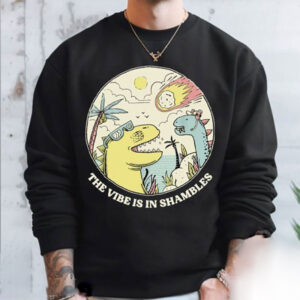 The Vibe Is In Shambles Big Bang Dinosaur Funny T-shirt The Vibe Is In Shambles Big Bang Dinosaur Funny T-shirt