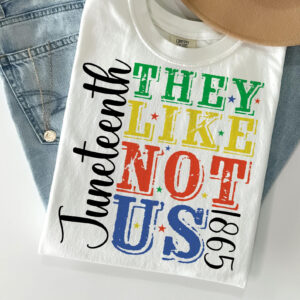 They Not Like Us 1865 Juneteenth Comfort Colors T shirt 2