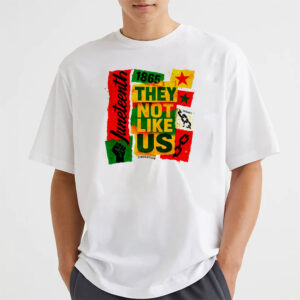 They Not Like Us 1865 juneteenth history T shirt 3