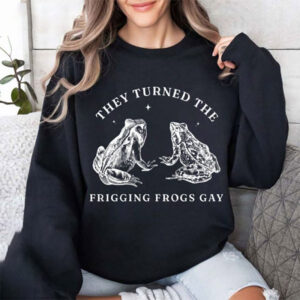They Turned The Frigging Frogs Gay Pride LGBTQ T shirt