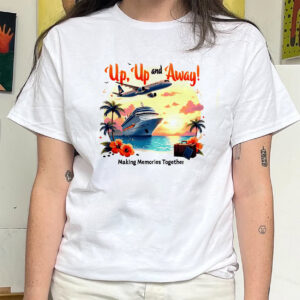 Up Up And Away Family Vacation T-shirt Up Up And Away Family Vacation T-shirt