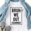 Bruh We Out Last Day Of School T-shirt