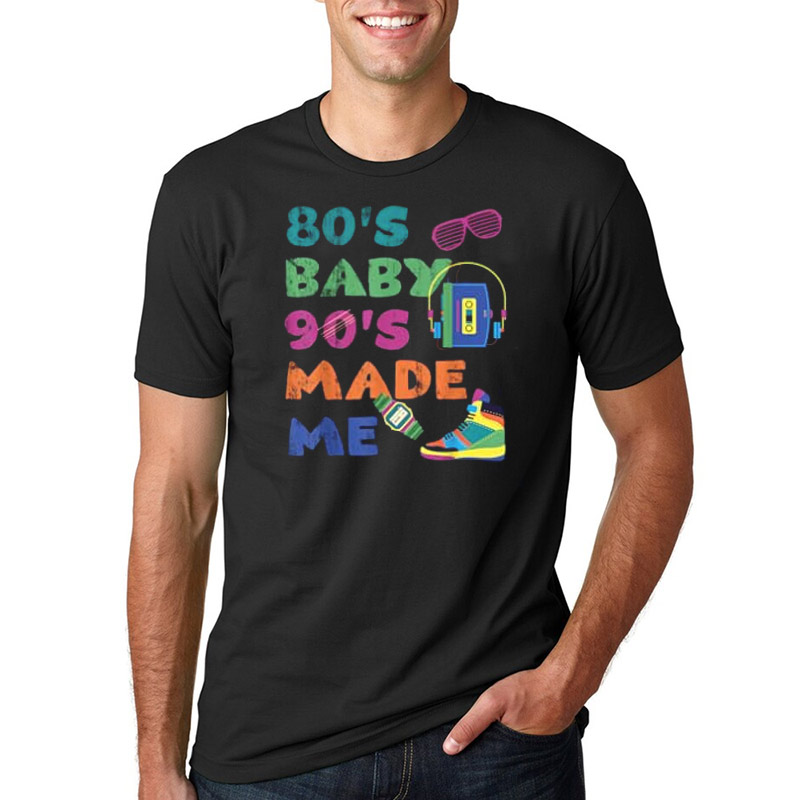 80's Baby 90's Made Me Retro Nostalgia Shirt 80's Baby 90's Made Me Retro Nostalgia Shirt