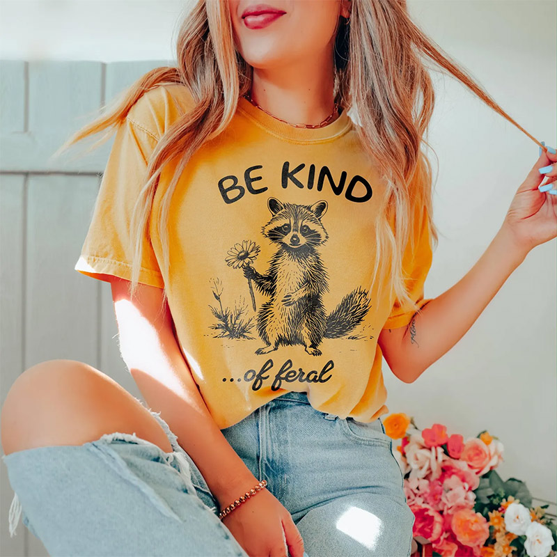 Be Kind Of Feral Racoon Comfort Colors T-shirt Be Kind Of Feral Racoon Comfort Colors T-shirt
