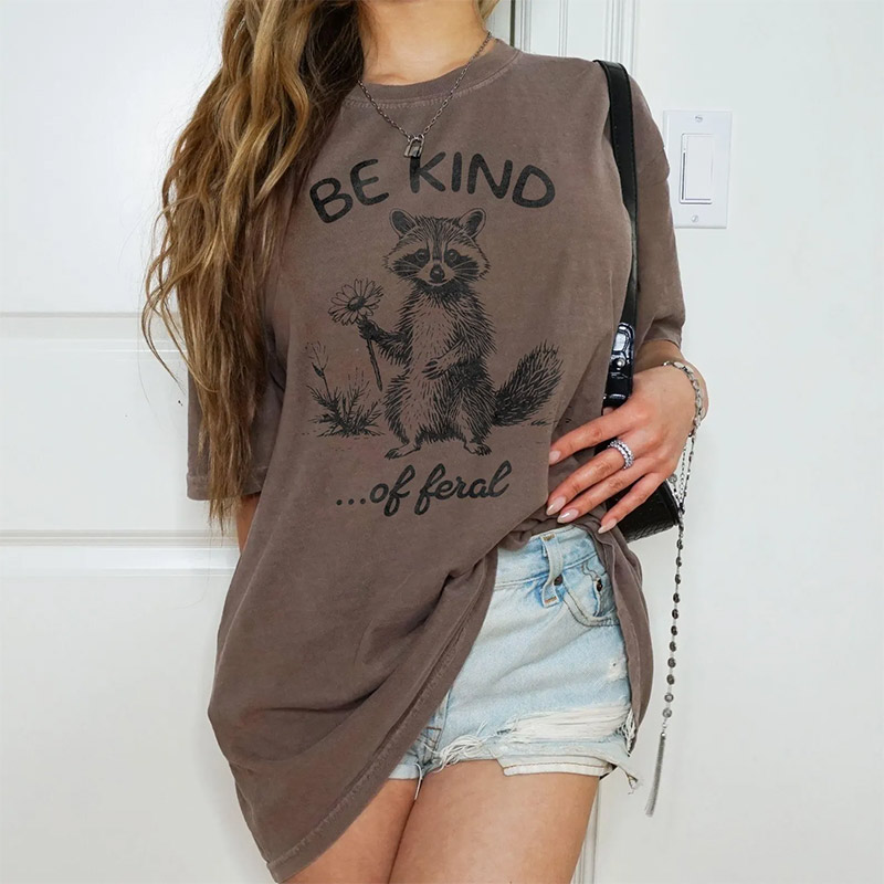 Be Kind Of Feral Racoon Comfort Colors T-shirt Be Kind Of Feral Racoon Comfort Colors T-shirt