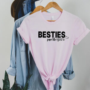 Besties Since The 1900’s Happy Best Friend Day Shirt Besties Since The 1900’s Happy Best Friend Day Shirt
