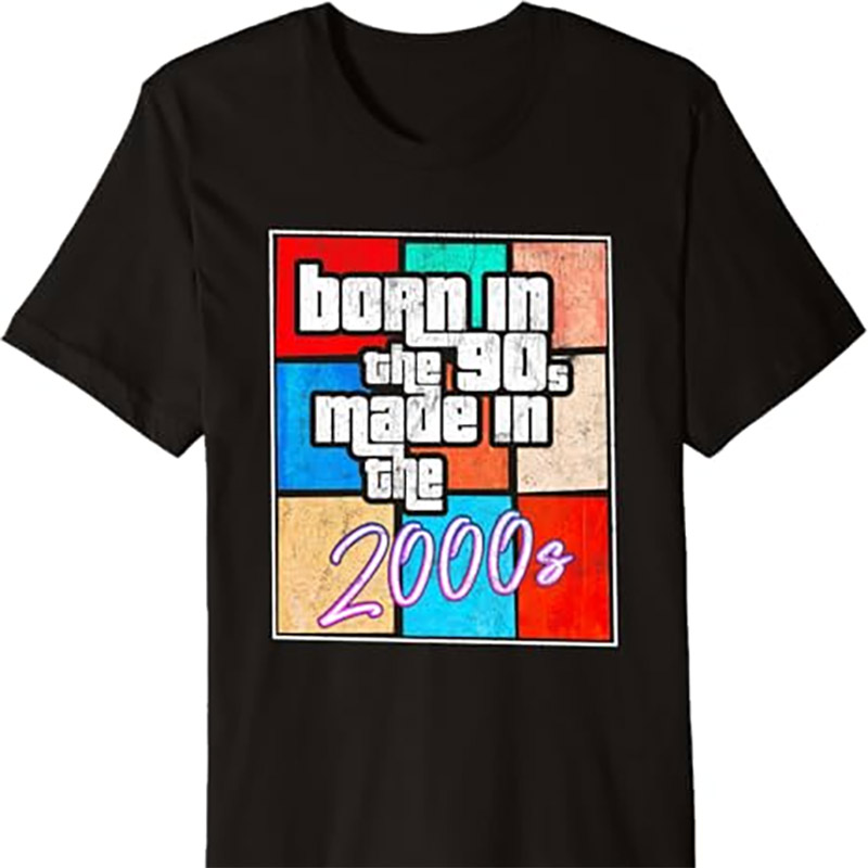 Born In The Nineties 90s Made In The 2000s Shirt Born In The Nineties 90s Made In The 2000s Shirt