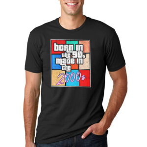 Born In The Nineties 90s Made in The 2000s Shirt 2