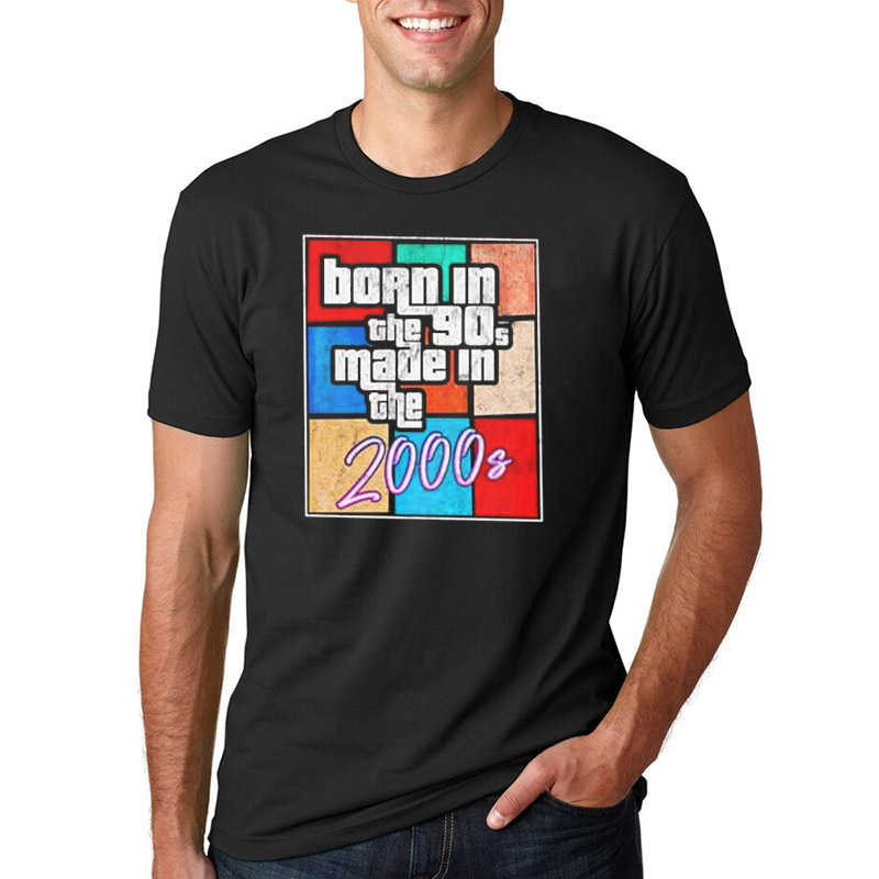 Born In The Nineties 90s Made In The 2000s Shirt Born In The Nineties 90s Made In The 2000s Shirt