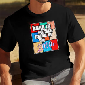 Born In The Nineties 90s Made in The 2000s Shirt