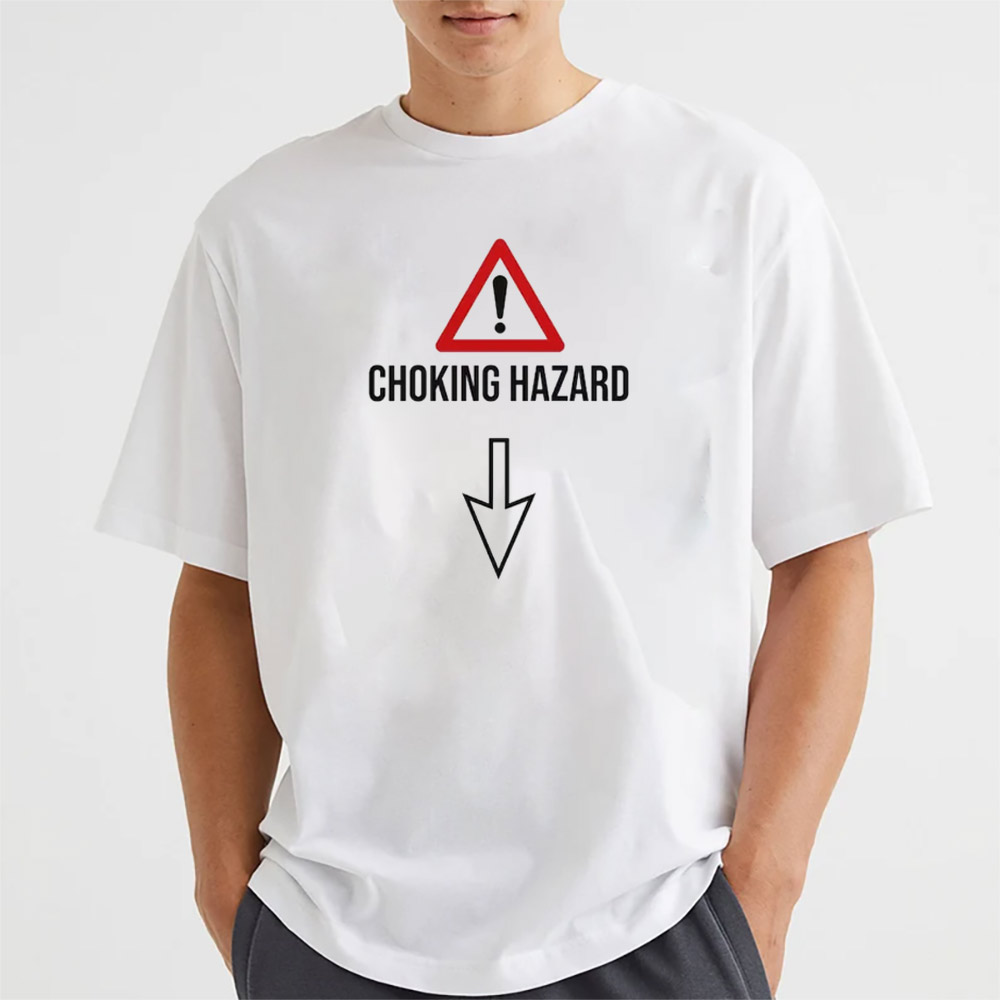 Choking Hazard Adult Funny T-shirt Choking Hazard Adult Funny T-shirt