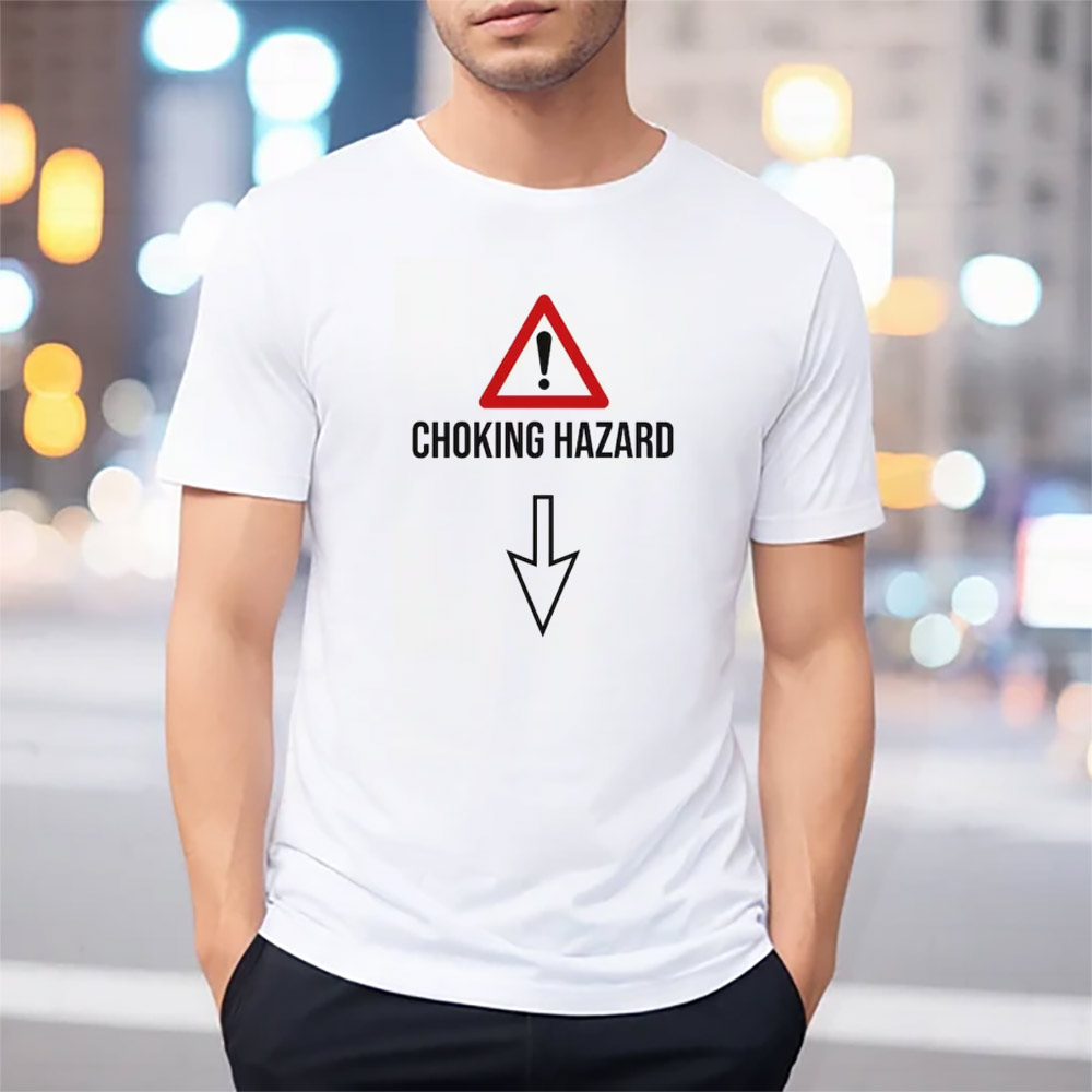 Choking Hazard Adult Funny T-shirt Choking Hazard Adult Funny T-shirt