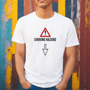 Choking Hazard Adult Funny T shirt 3