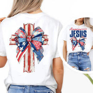 Christian Coquette America Needs Jesus 4th of July T shirt 3