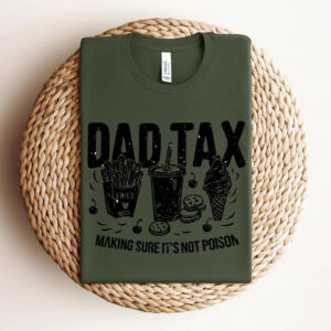 Dad Tax Making Sure It's Not Poison funny dad t shirt 3