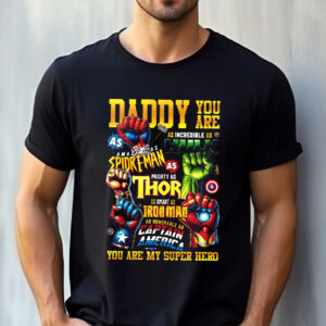 Daddy You Are My Super Hero, Avengers Fatherhood T-shirt Daddy You Are My Super Hero, Avengers Fatherhood T-shirt