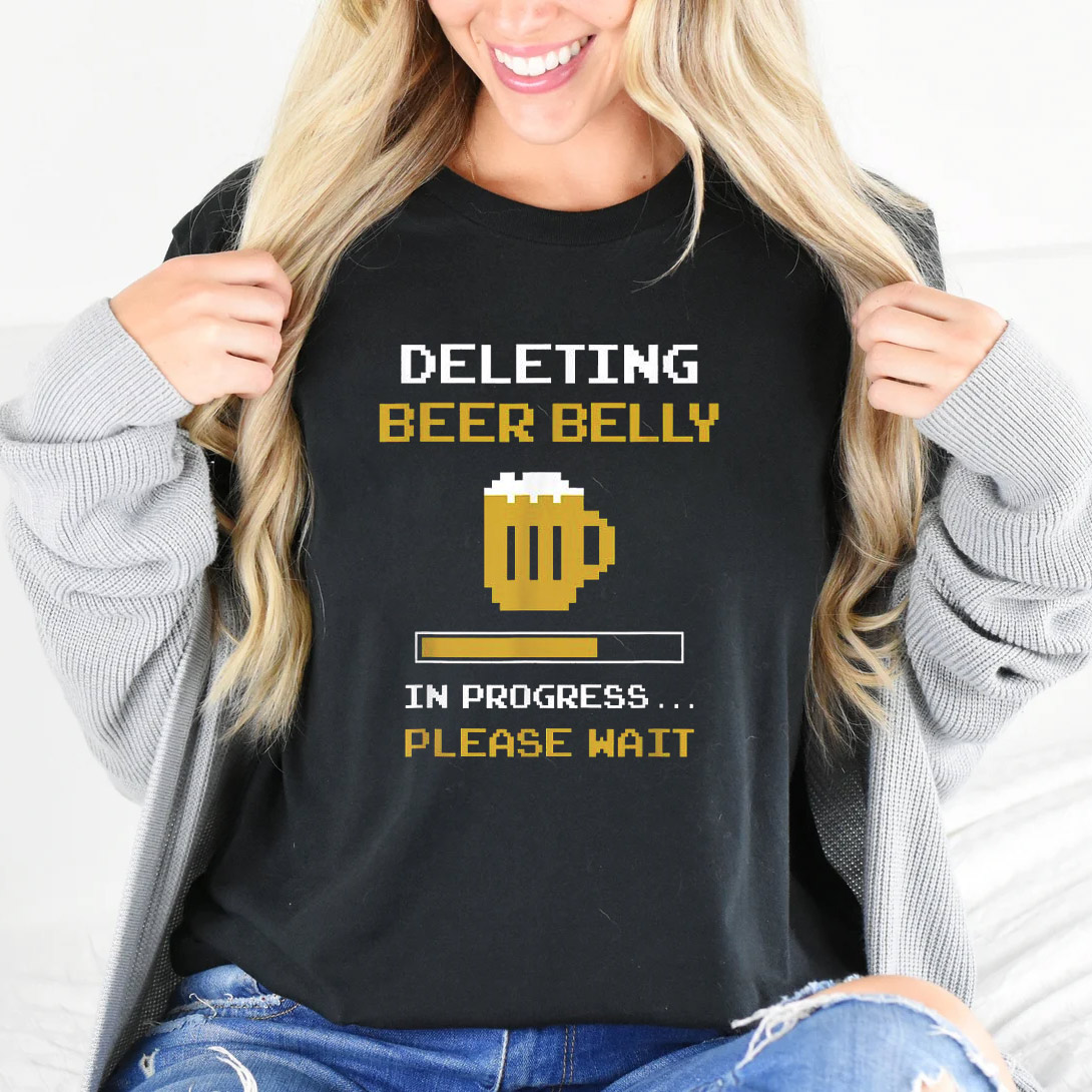 Deleting Beer Belly In Progress Funny T-shirt Deleting Beer Belly In Progress Funny T-shirt