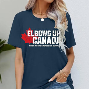 Elbows Up Canada Never Mistake Kindness For Weakness T shirt 1