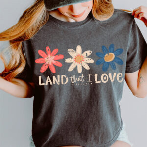 Flowers Land That I Love 4th of July Comfort Colors Tee 1