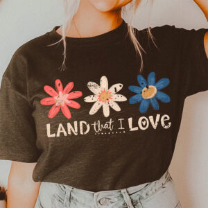 Flowers Land That I Love 4th of July Comfort Colors Tee 4